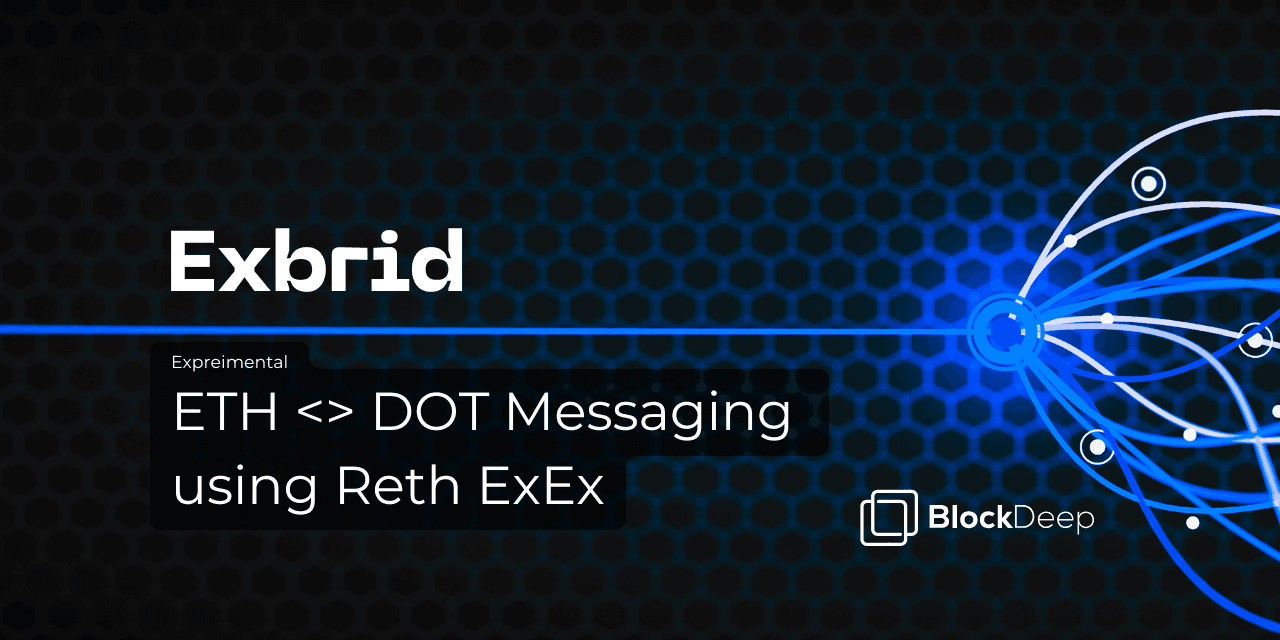 Exbrid: ETH <> DOT Messaging using Reth ExEx